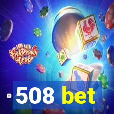 508 bet